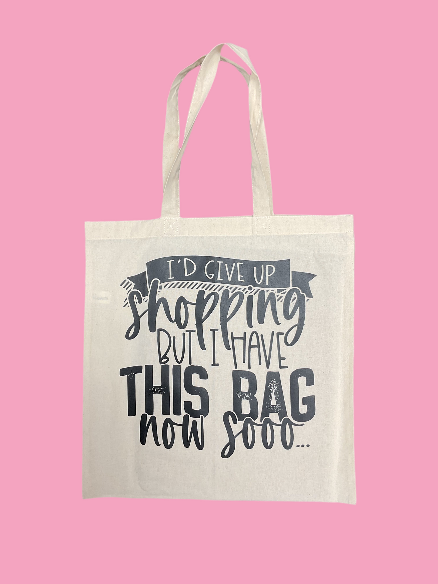 I’d Give up Shopping but I have this Bag Now sooo reusable tote shopping bag