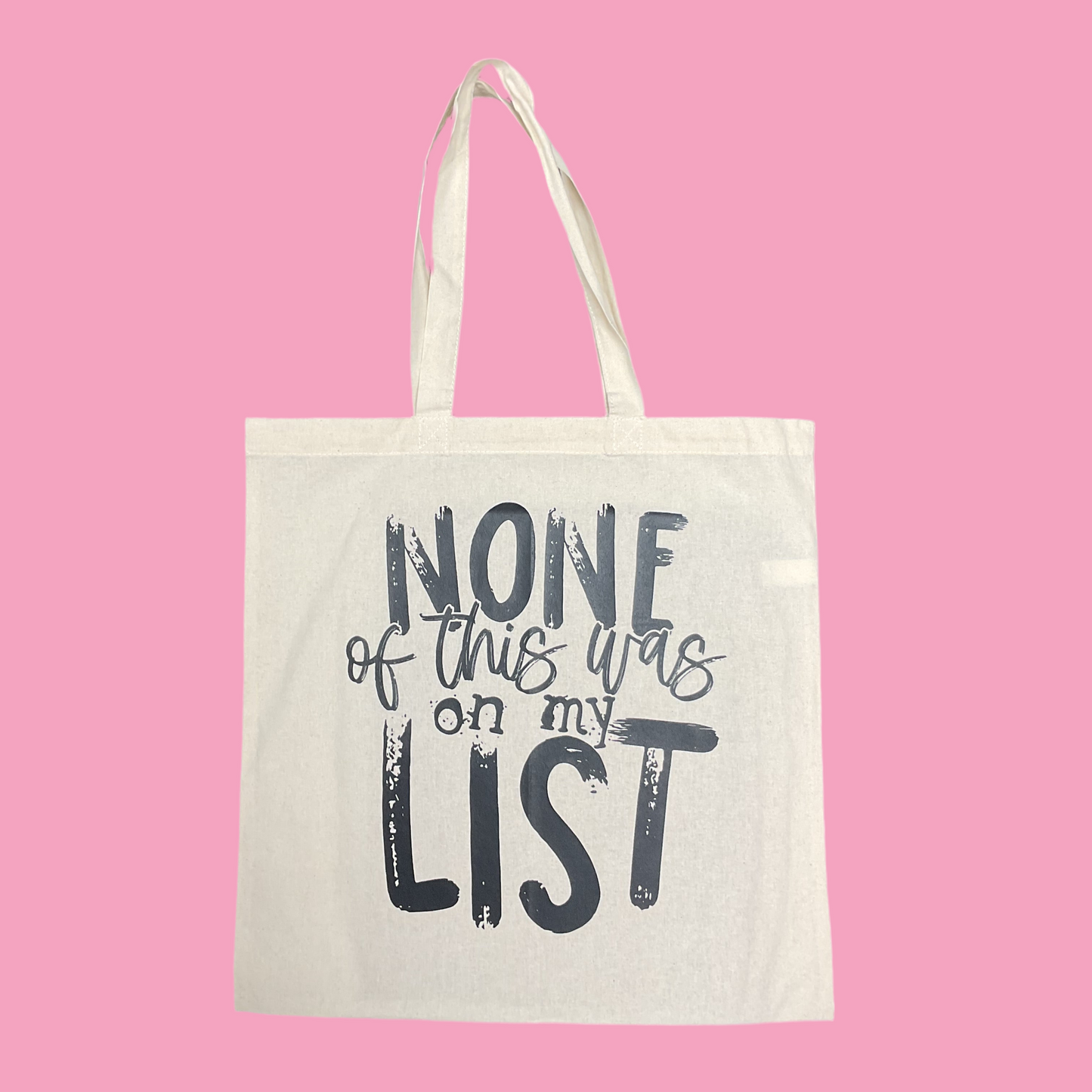 NONE of this is on my list reusable tote bag
