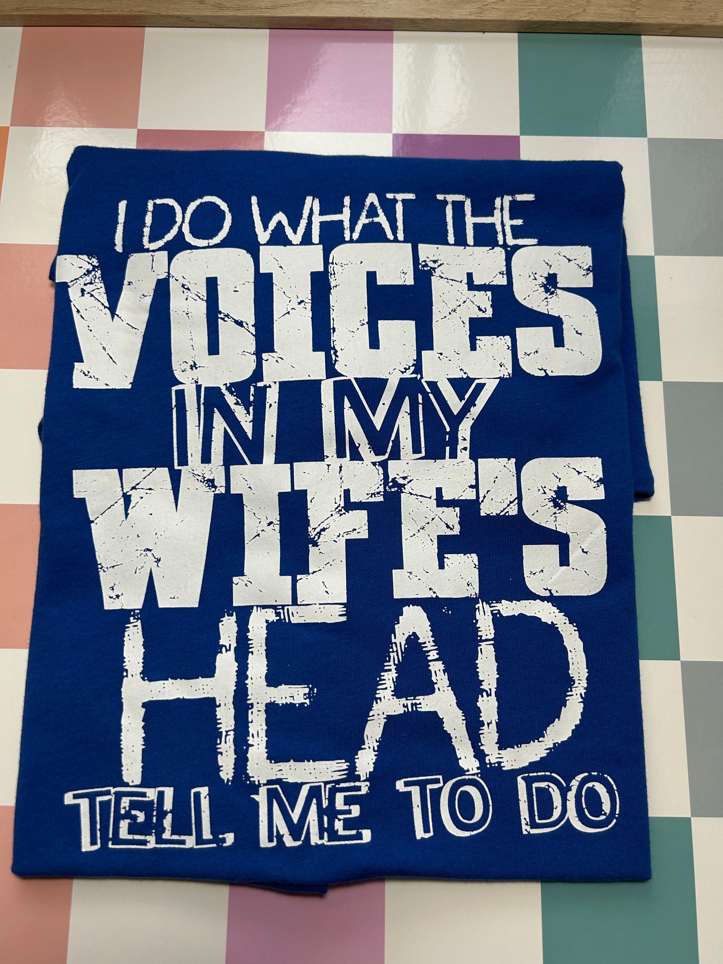 I Do What the Voices in my Wife’s Head tell me to do graphic tee